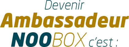 Devenir ambassadeur NOOBOX